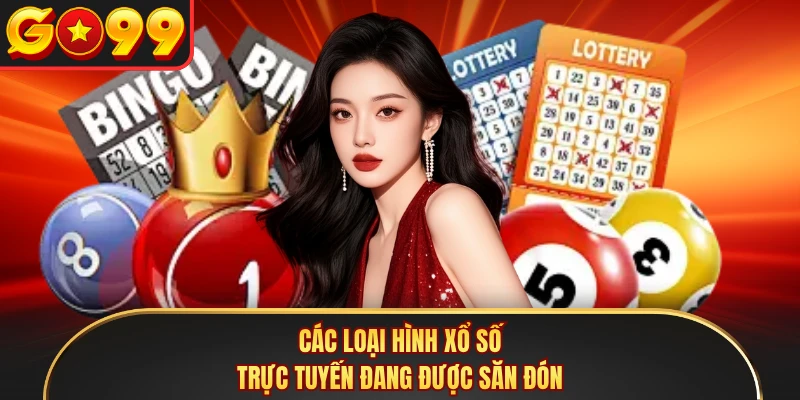 Các loại hình xổ số trực tuyến đang được săn đón