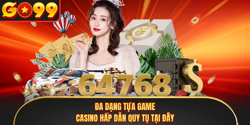 Đa dạng tựa game casino hấp dẫn quy tụ tại đây