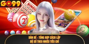 Dàn Đề - Tổng Hợp Cách Lập Bộ Số Theo Nhiều Tiêu Chí