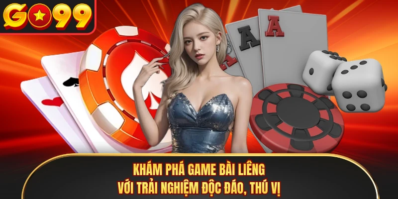 Khám phá game bài Liêng với trải nghiệm độc đáo, thú vị