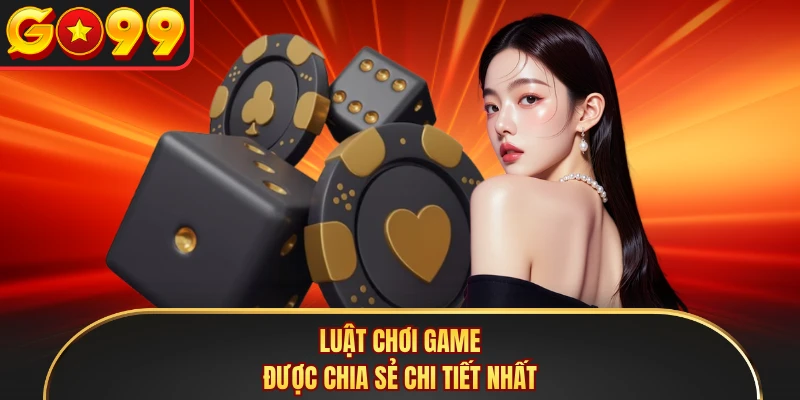 Luật chơi game được chia sẻ chi tiết nhất