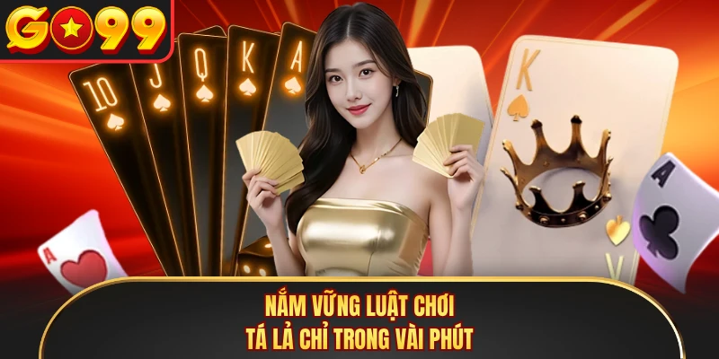 Nắm vững luật chơi tá lả chỉ trong vài phút
