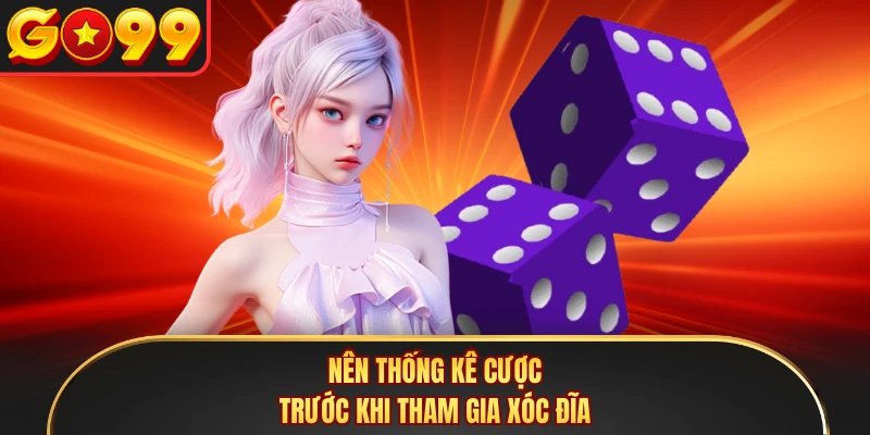 Nên thống kê cược trước khi tham gia Xóc Đĩa
