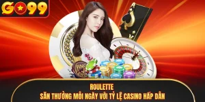 Roulette - Săn Thưởng Mỗi Ngày Với Tỷ Lệ Casino Hấp Dẫn
