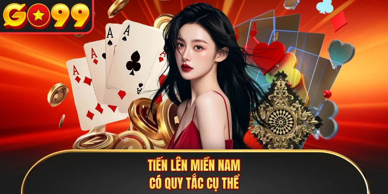 Tiến Lên Miền Nam có quy tắc cụ thể